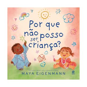 Por que não Posso ser Criança?. De Maya Eigenmann, Editora Astral Cultural
