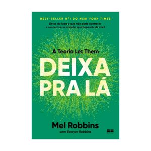 Deixa pra Lá: A Teoria Let Them. De Mel Robbins e Sawyer Robbins, Editora Bestseller