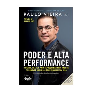 Poder e Alta Performance: O Manual Prático para Reprogramar seus Hábitos e Promover Mudanças Profundas em sua Vida. De Paulo Vieira, Editora Gente