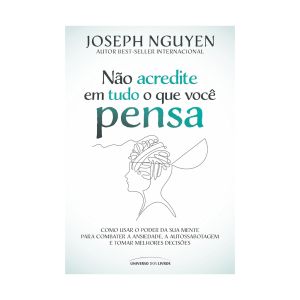 Não Acredite em tudo o que Você Pensa. De Joseph Nguyen, Editora Universo Dos Livros