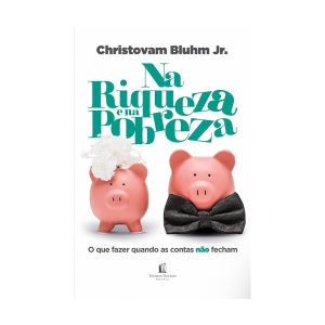 Na Riqueza e na Pobreza. De Christovam Blhum Jr, Thomas Nelson