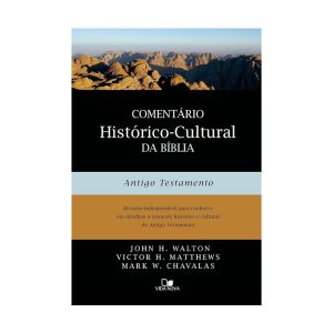 Comentário Histórico-Cultural da Bíblia: Antigo Testamento. De Victor H. Matthews & Mark W. Chavalas John H. Walton, Edições Vida Nova