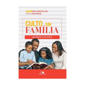 Culto em Família: Uma Bênção à Sua Espera. De Jason Helopoulos, Edições Vida Nova