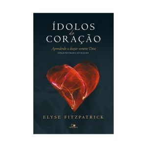 Ídolos do Coração. De Elyse Fitzpatrick