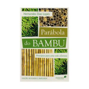 Parabola do Bambu. De Hernades Dias Lopes, United Press