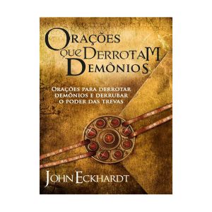 Orações Que Derrotam Demônios. De John Eckhardt, BV Books