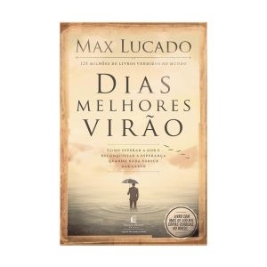 Dias Melhores Virão. De Max Lucado, Thomas Nelson
