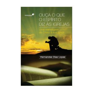 Ouça o Que o Espirito Diz as Igrejas. De Hernades Dias Lopes, Editora Hagnos 