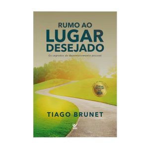 Rumo ao Lugar Desejado. De Tiago Brunet, Editora Vida