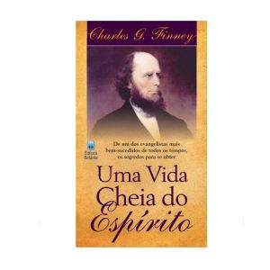 Uma Vida Cheia do Espírito. De Charles Finney, Editora Betânia