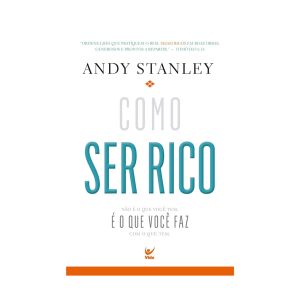 Como Ser Rico.De Andy Stanley, Vida Livros