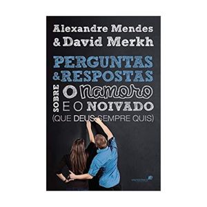 Perguntas e Respostas Sobre o Namoro e o Noivado. De Alexandre Mendes, Editora Hagnos