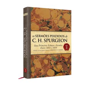 Os Sermões Perdidos de C. H. Spurgeon V. 3, BV Books