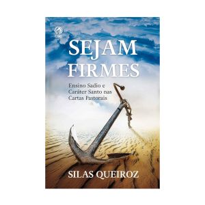 Sejam Firmes. De Silas Queiroz, CPAD
