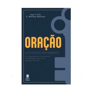 Oração - A Chave do Avivamento. De Paul Cho & Whitney Manzano, Editora Betânia