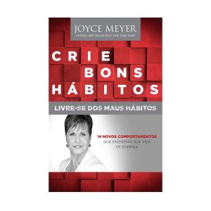 Crie Bons Hábitos. De Joyce Meyer, Bello Publicações