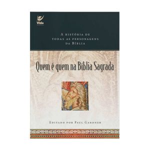 Quem é Quem na Bíblia Sagrada. De Paul Gardner, Editora Vida