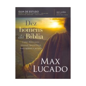 Dez Homens da Bíblia. De Max Lucado, Thomas Nelson