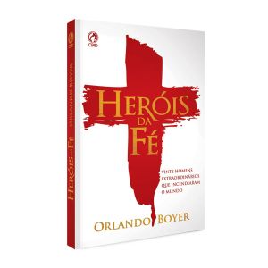 Heróis da Fé. Orlando Boyer