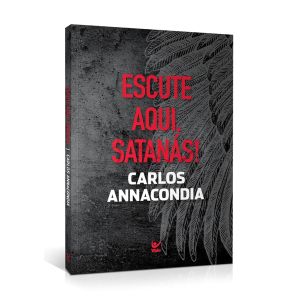 Escute Aqui, Satanás. De Carlos Annacindua, Editora Vida