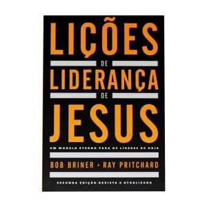 Lições de liderança de Jesus. De  Bob Briner & Ray Pritchard, United Press