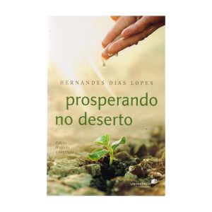 Prosperando no Deserto. De Hernades Dias Lopes, Editora Hagnos