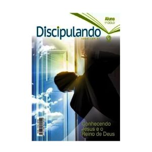Lições Discipulado Aluno - Conhecendo Jesus e o Reino de Deus