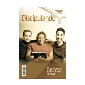 Lições Discipulado Prof - Conhecendo as Doutrinas Cristãs