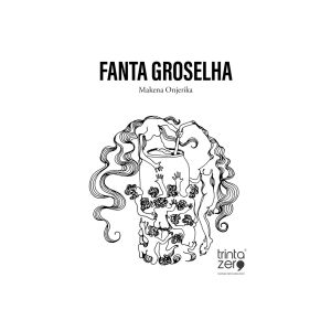 Fanta Groselha. De Makena Onjerika, Editora Trinta Zero Nove