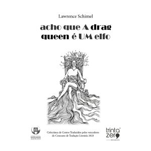 Acho que a Drag Queen é um Elfo. De Lawrence Schimel, Editora Trinta Zero Nove
