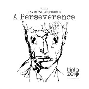  A Perseverança - Audiolivro CD MP3. De Raymond Antrobus, Editora Trinta Zero Nove