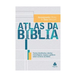 Atlas da Bíblia: Textos detalhados, tabelas cronológicas, mapas e gráficos sobre os livros da Bíblia. De Annemarie Ohler & Tom Menzel, Hagnos