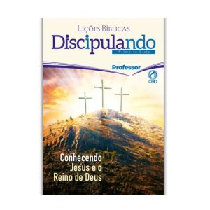 Lições Discipulado Prof - Conhecendo Jesus e o Reino de Deus