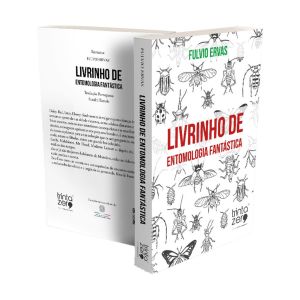 Livrinho Entomologia Fantástica de Fulvio Ervas, Editora Trinta Zero Nove
