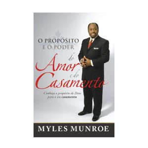 O Próposito e Poder do Casamento. De Myles Munroe, Editora Bello