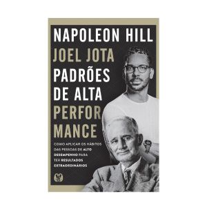 Padrões de alta performance. De Napoleon Hill & Joel Jota, Citadel