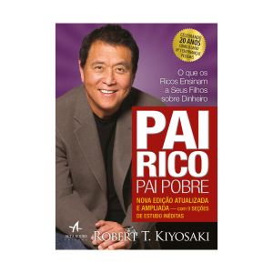 Pai Rico, Pai Pobre - Edição de 20 anos atualizada e ampliada: O que os ricos ensinam a seus filhos sobre dinheiro. De Robert Kiyosaki. Alta Books
