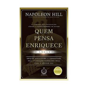Quem Pensa Enriquece: O Legado. De Napoleon Hill, Citadel
