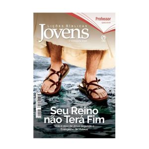Lições Jovens Prof - Seu Reino não Terá Fim