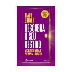 Descubra o seu destino: As chaves que abrem as portas para o seu destino. De Tiago Brunet, Academia