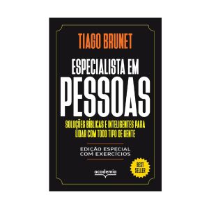 Especialista em pessoas - Edição especial com exercícios: Soluções bíblicas e inteligentes para lidar com todo tipo de gente. De Tiago Brunet, Academia
